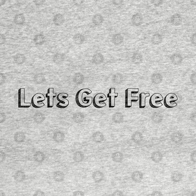 Lets Get Free <> Typography Design by Aqumoet